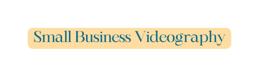 Small Business Videography